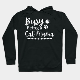 Busy Being A Cat Mama. Funny Cat Mom Quote. Hoodie